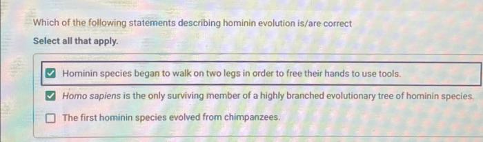 Which of the following statements describing hominin evolution is/are correct